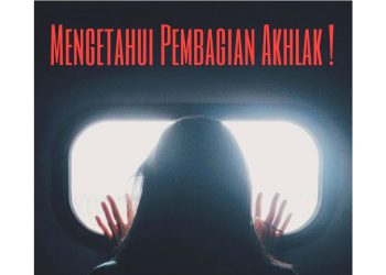 Mengetahui Pembagian Akhlak, Kamu Harus Tahu Ini!