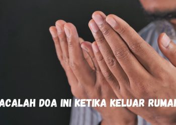 Jangan Lupa, Bacalah Doa Ini Ketika Hendak Beraktivitas Di Luar Rumah