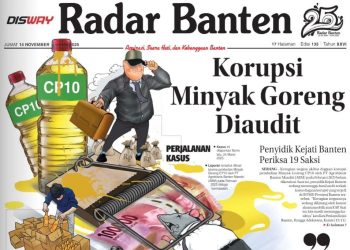 Headline Koran Radar Banten Hari Ini: Korupsi Minyak Goreng PT ABM Diaudit