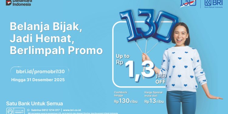 Manjakan Nasabah di HUT ke-130, BRI Tebar Ragam Promo Diskon Spesial hingga Suku Bunga KPR Spesial 1,30%